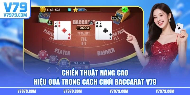 Chiến thuật nâng cao hiệu quả trong cách chơi baccarat V79