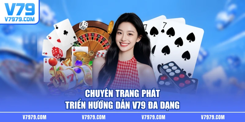 Chuyên trang phát triển hướng dẫn V79 đa dạng