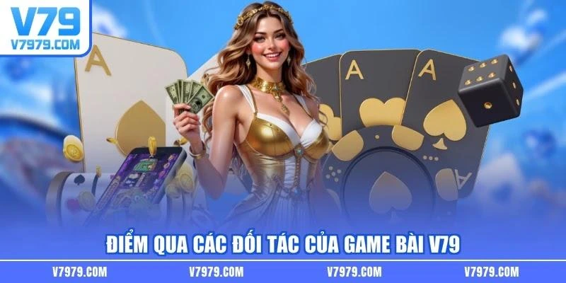 Điểm qua các đối tác của game bài V79