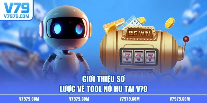 Giới thiệu sơ lược về tool nổ hũ tại V79