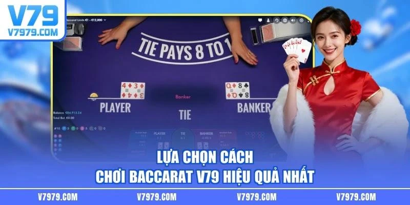 Lựa chọn cách chơi baccarat V79 hiệu quả nhất