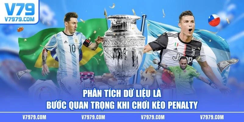 Phân tích dữ liệu là bước quan trọng khi chơi kèo penalty
