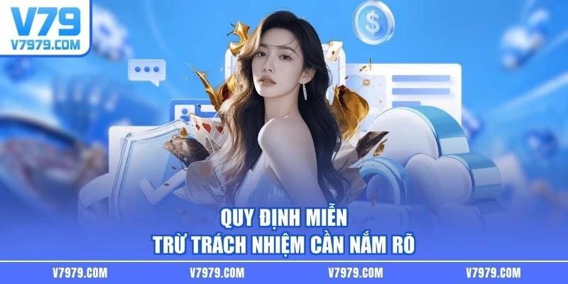 Quy định miễn trừ trách nhiệm cần nắm rõ