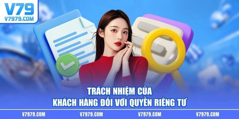 Trách nhiệm của khách hàng đối với quyền riêng tư